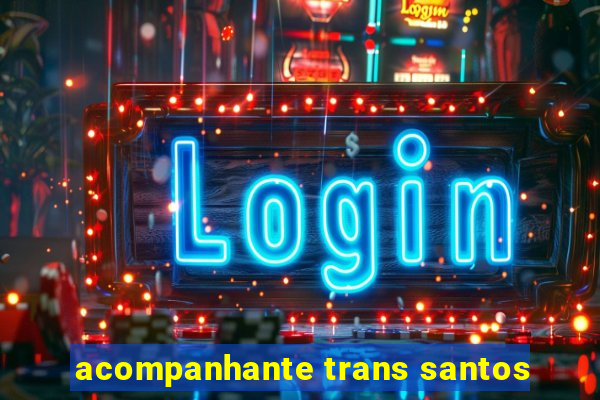 acompanhante trans santos