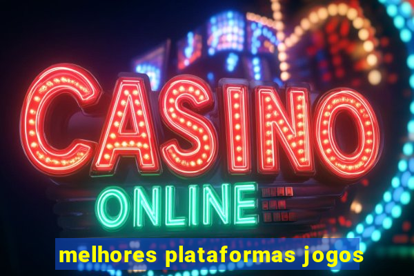 melhores plataformas jogos