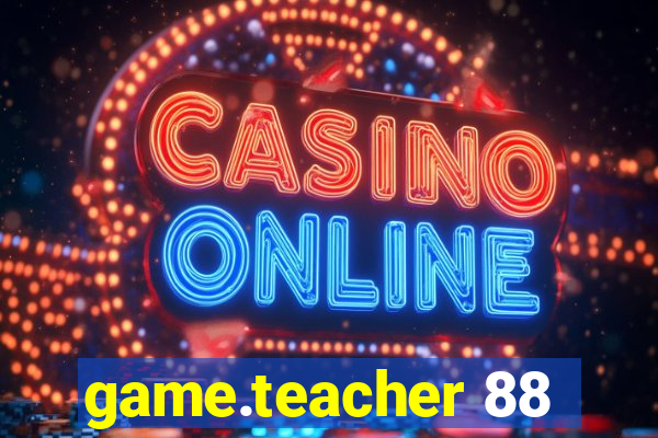 game.teacher 88