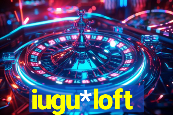 iugu*loft