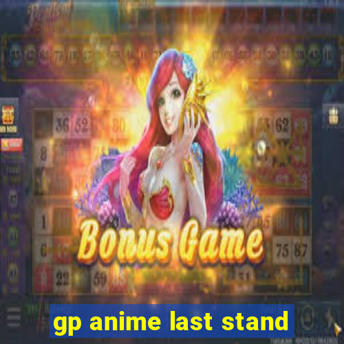 gp anime last stand