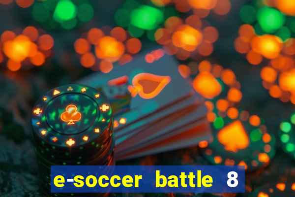 e-soccer battle 8 minutos tabela