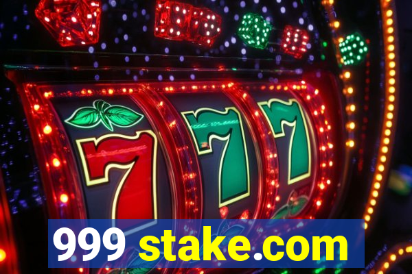 999 stake.com