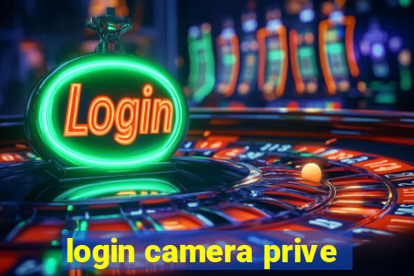 login camera prive