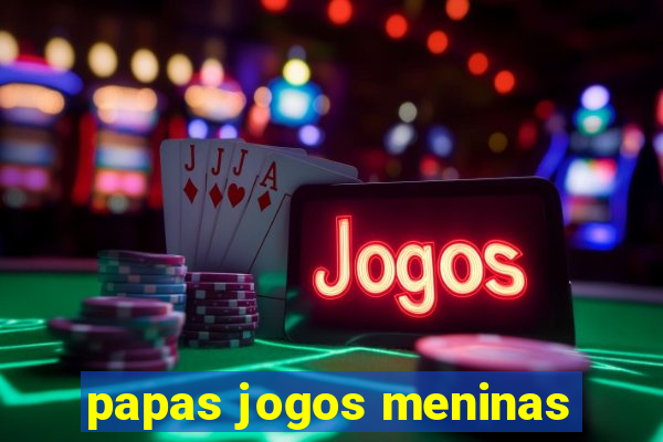 papas jogos meninas