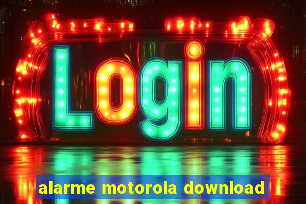 alarme motorola download