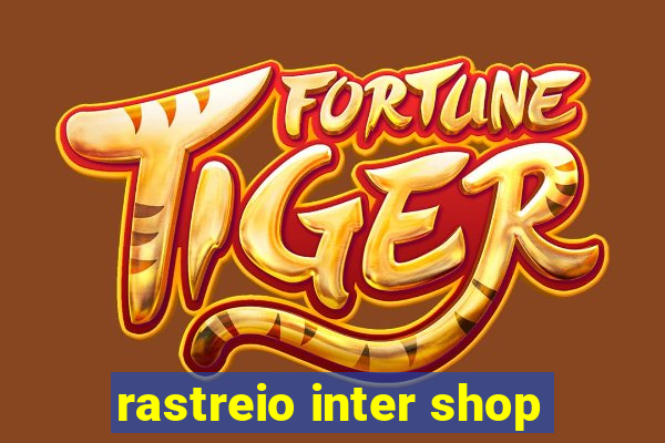 rastreio inter shop