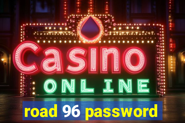 road 96 password