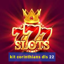 kit corinthians dls 22