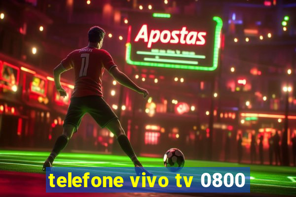 telefone vivo tv 0800