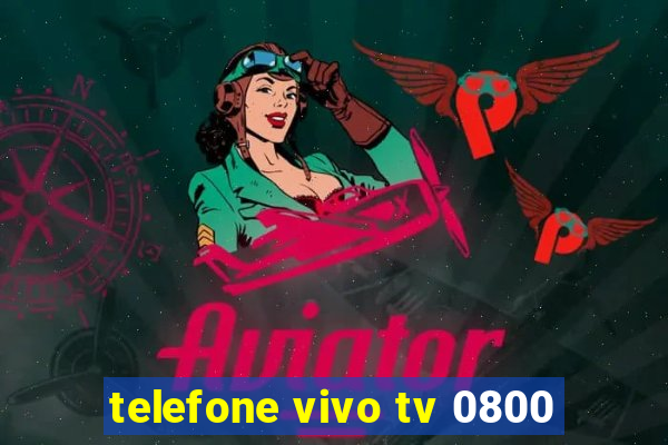 telefone vivo tv 0800