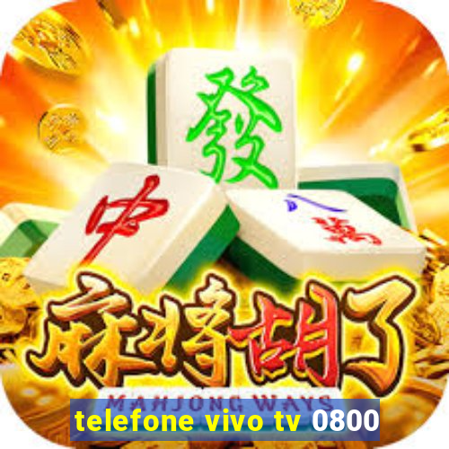 telefone vivo tv 0800