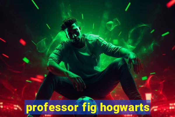 professor fig hogwarts