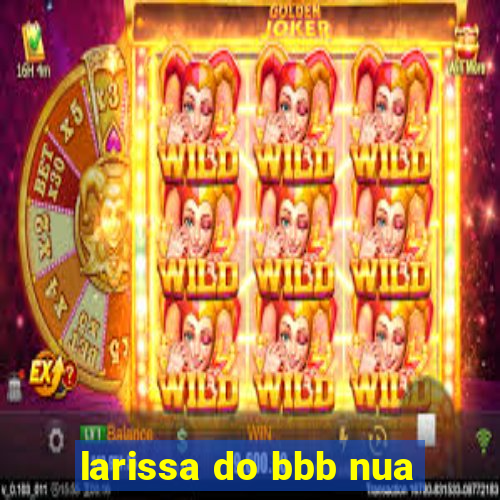 larissa do bbb nua