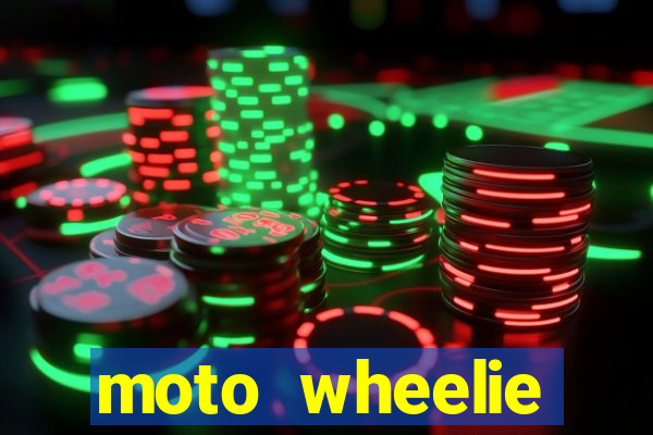 moto wheelie dinheiro infinito