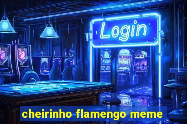 cheirinho flamengo meme