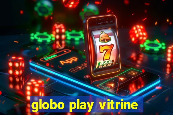 globo play vitrine