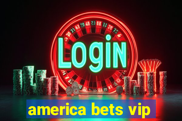 america bets vip