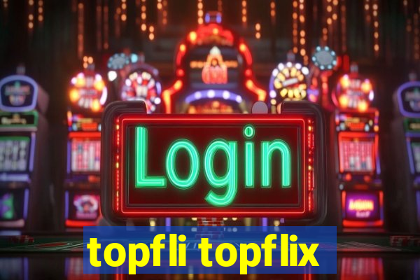 topfli topflix