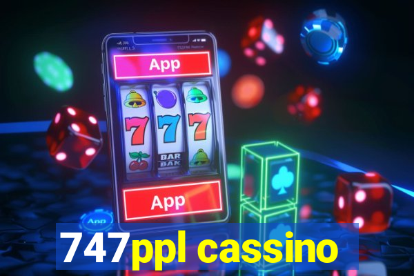 747ppl cassino