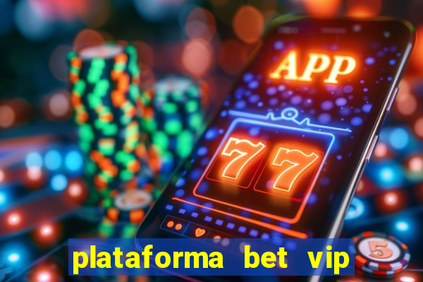 plataforma bet vip é confiável