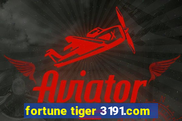 fortune tiger 3191.com