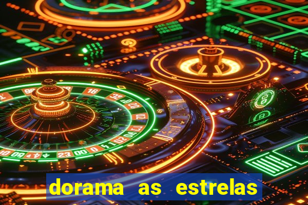 dorama as estrelas nao sao tao brilhantes quanto voce