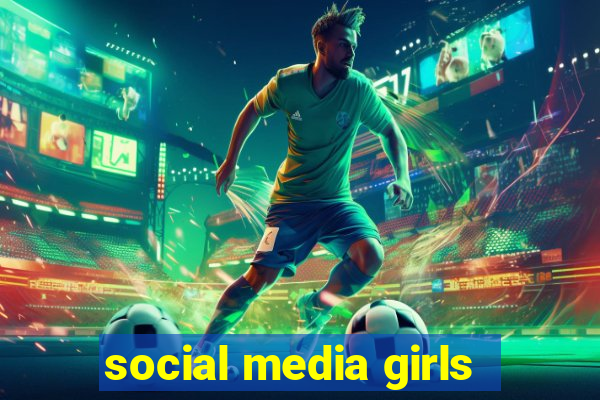 social media girls