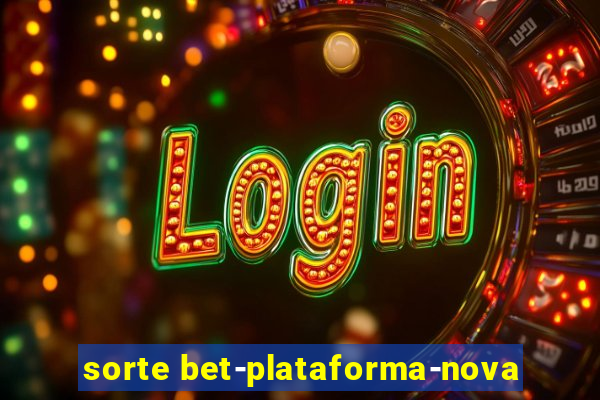 sorte bet-plataforma-nova