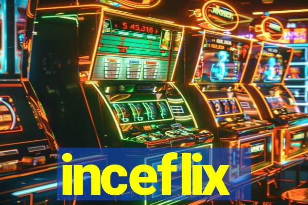 inceflix