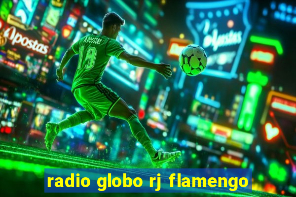 radio globo rj flamengo