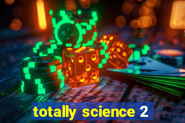 totally science 2