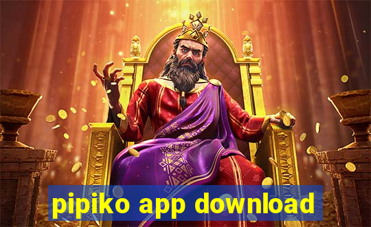 pipiko app download