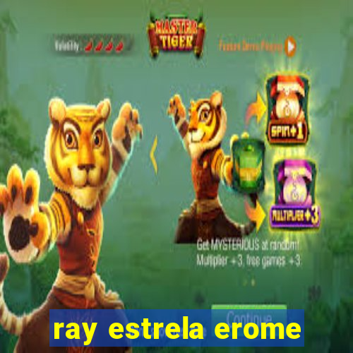 ray estrela erome