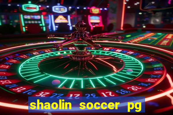 shaolin soccer pg soft demo