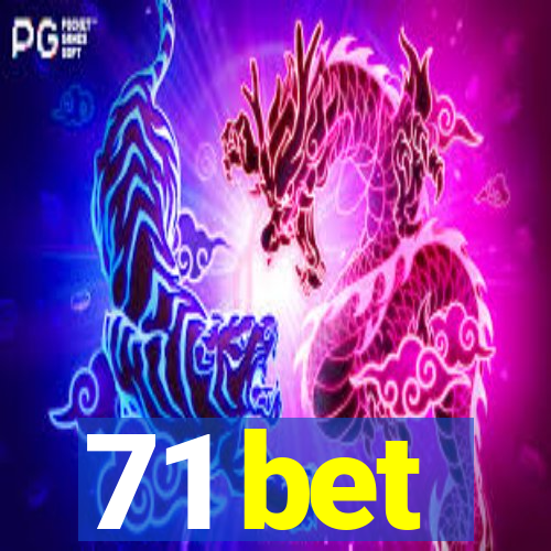 71 bet