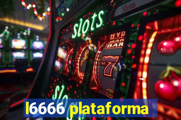 l6666 plataforma