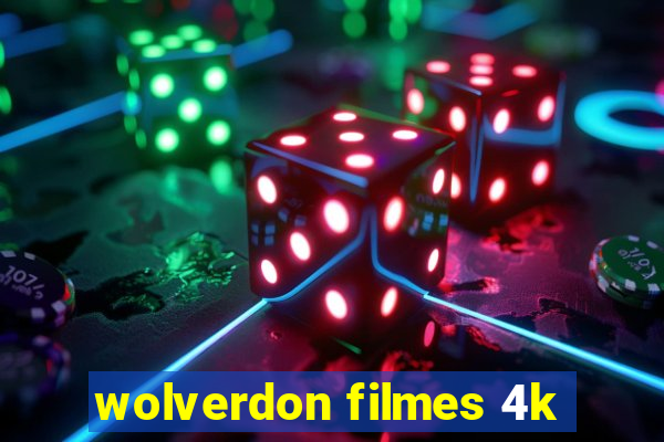 wolverdon filmes 4k