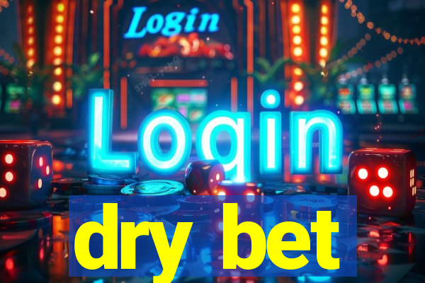 dry bet