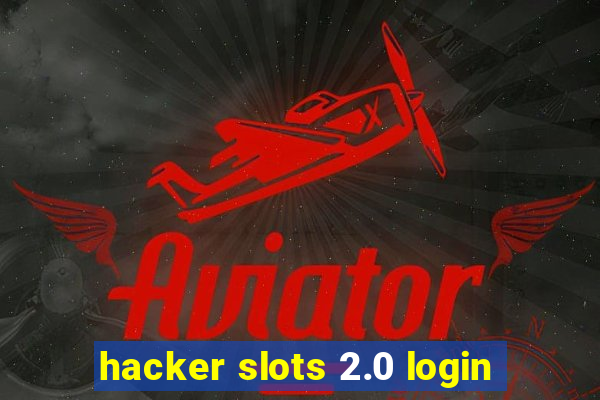 hacker slots 2.0 login