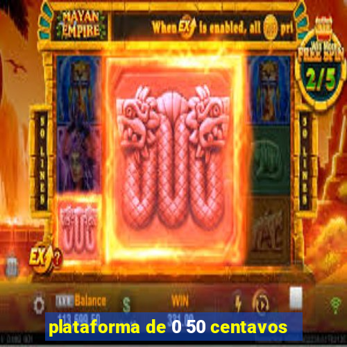 plataforma de 0 50 centavos