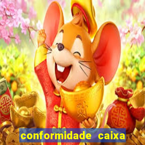 conformidade caixa quanto tempo demora