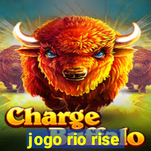 jogo rio rise