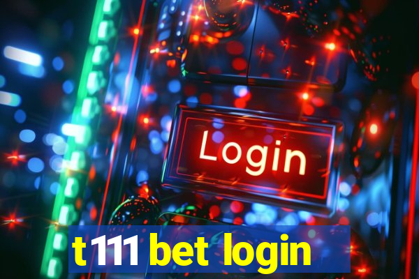 t111 bet login