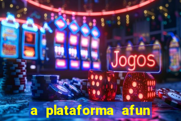 a plataforma afun paga mesmo