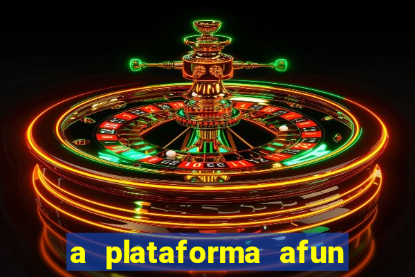 a plataforma afun paga mesmo