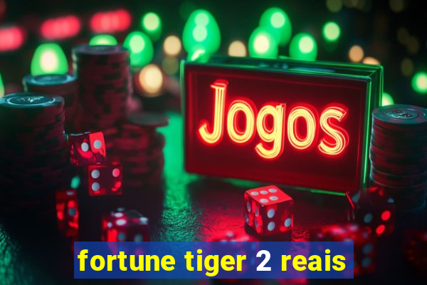 fortune tiger 2 reais