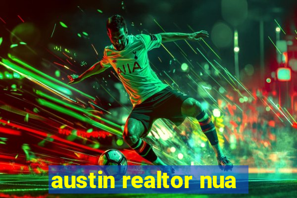 austin realtor nua