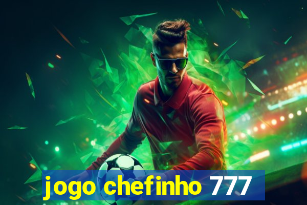 jogo chefinho 777