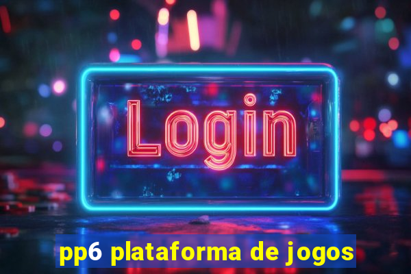 pp6 plataforma de jogos